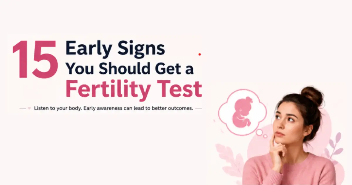 15 Early Signs You Should Get a Fertility Test